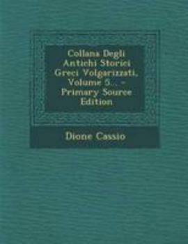 Paperback Collana Degli Antichi Storici Greci Volgarizzati, Volume 5... [Italian] Book