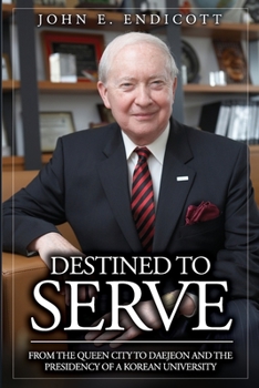 Paperback Destined to Serve: From the Queen City to Daejeon and the Presidency of a Korean University Book