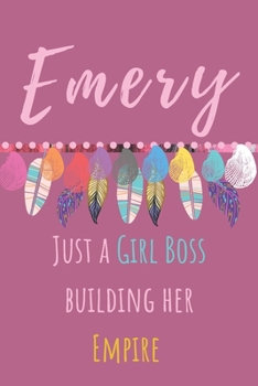 Emery. Just A Girl Boss Building Her Empire: Beautiful Personalised Motivational Feathers Bohemian Notebook/Journal/Diary To Write In For Women, ... (Composition Notebook 110 Lined Pages, 6x9)