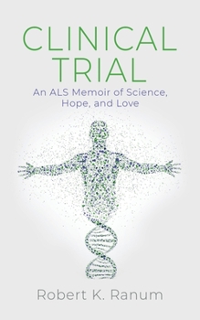 Paperback Clinical Trial: An ALS Memoir of Science, Hope, and Love Book
