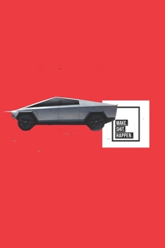 Paperback Make Shit Happen - Cybertruck Red Cover Notebook: A Tool For your to Save Your Big Ideas, and Make Sure Those Crazy Thoughts Become Reality! Book