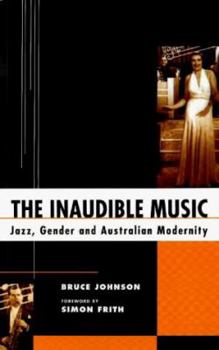 The Inaudible Music: Jazz, Gender and Australian Modernity