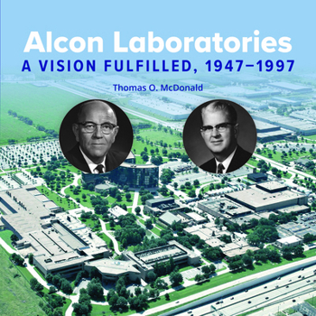 Hardcover Alcon Laboratories: A Vision Fulfilled, 1947-1997 Book