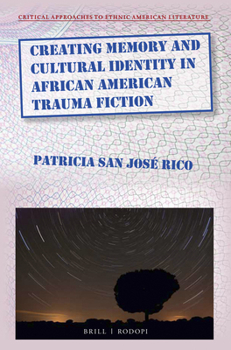 Hardcover Creating Memory and Cultural Identity in African American Trauma Fiction Book