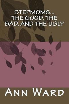 Paperback Stepmoms...The Good, The Bad, and The Ugly Book