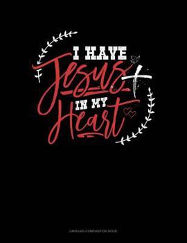 Paperback I Have Jesus in My Heart: Unruled Composition Book