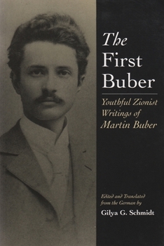 Hardcover The First Buber: Youthful Zionist Writings of Martin Buber Book