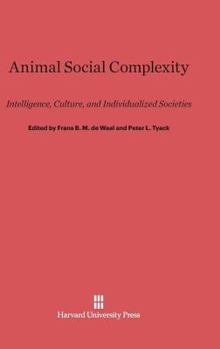 Hardcover Animal Social Complexity: Intelligence, Culture, and Individualized Societies Book