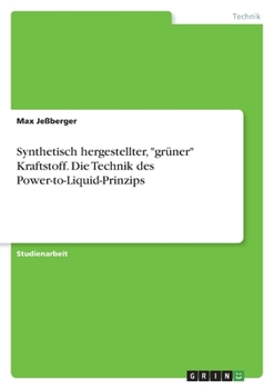 Paperback Synthetisch hergestellter, "grüner" Kraftstoff. Die Technik des Power-to-Liquid-Prinzips [German] Book