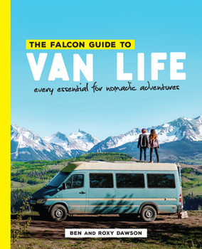 Paperback The Falcon Guide to Van Life: Every Essential for Nomadic Adventures Book