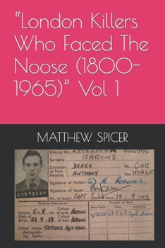 Paperback "London Killers Who Faced The Noose (1800-1965)" Vol 1 Book