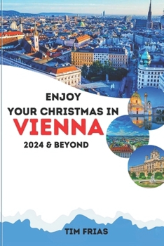 Paperback Enjoy Your Christmas in Vienna 2024 and Beyond Book