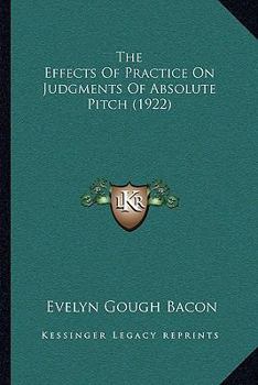 Paperback The Effects Of Practice On Judgments Of Absolute Pitch (1922) Book
