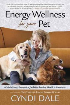 Paperback Energy Wellness for Your Pet: A Subtle Energy Companion for Better Bonding, Health & Happiness Book
