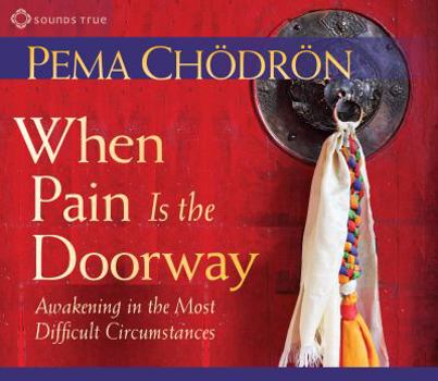 Audio CD When Pain Is the Doorway: Awakening in the Most Difficult Circumstances Book