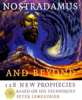 Paperback Nostradamus and Beyond: 128 New Prophecies Based on His Techniques Book