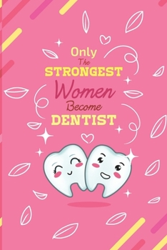 Paperback Only The Strongest Women Become Dentist - Pink: Dental Gift - Tooth Journal - Dental notebook - Dental journal - Dentist Diary - Book