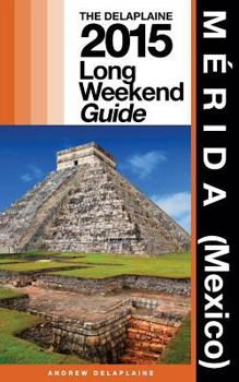 Paperback Merida (Mexico) - The Delaplaine 2015 Long Weekend Guide Book