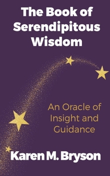 Paperback The Book of Serendipitous Wisdom: An Oracle of Insight and Guidance Book