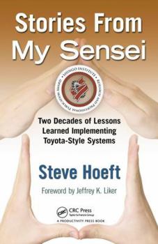 Hardcover Stories from My Sensei: Two Decades of Lessons Learned Implementing Toyota-Style Systems Book