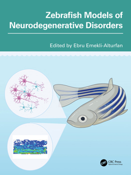 Zebrafish Models of Neurodegenerative Disorders (Neuroscience of Neurodegenerative Disease)