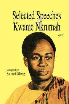 Paperback Selected Speeches of Kwame Nkrumah. Volume 5 Book