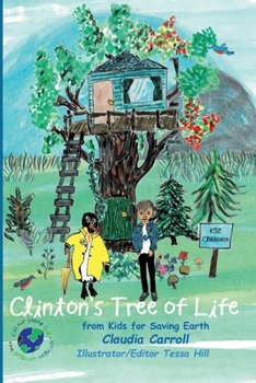 Paperback Clinton's Tree of Life: from Kids for Saving Earth By Claudia Carrol Consultant/Editor/Illustrator Tessa Hill Book