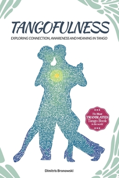 Paperback Tangofulness: Exploring connection, awareness, and meaning in tango Book