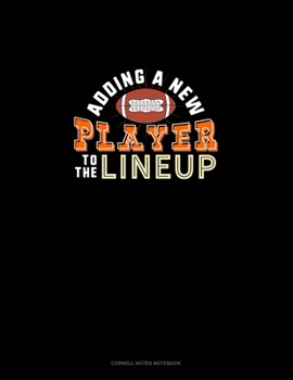 Paperback Adding A New Player To The Line Up: Cornell Notes Notebook Book