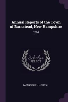 Annual Reports of the Town of Barnstead, New Hampshire: 2004