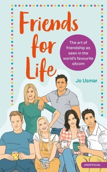 Hardcover Friends for Life: The Art of Friendship as Seen in the World's Favourite Sitcom Book