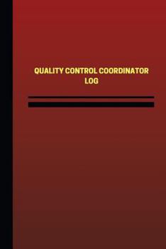 Paperback Quality Control Coordinator Log (Logbook, Journal - 124 pages, 6 x 9 inches): Quality Control Coordinator Logbook (Red Cover, Medium) Book