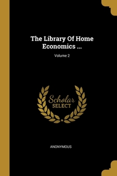 Paperback The Library Of Home Economics ...; Volume 2 Book
