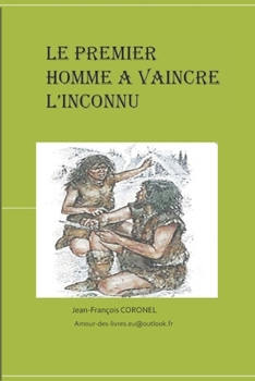 Paperback Le Premier Homme a Vaincre l'Inconnu: Un Lointain Encetre En Afrique [French] Book