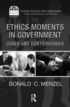 Hardcover Ethics Moments in Government: Cases and Controversies [With CDROM] Book