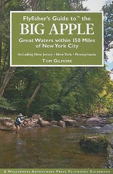 Paperback Flyfisher's Guide to the Big Apple: Great Waters Within 150 Miles of New York City: Including New Jersey, New York, Pennsylvania Book