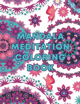 Mandala Meditation Coloring Book: Mandala Meditation Coloring Book. Mandala Coloring Books For Adults. Mandala Coloring Book. 50 Pages 8.5"x 11"