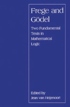 Paperback Frege and Godel: Two Fundamental Texts in Mathematical Logic Book