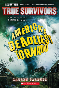 Library Binding America's Deadliest Tornado: The Tri-State Tornado, 1925 (I Survived True Survivors #1) Book