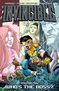 Invincible, Vol. 10: Who's the Boss? - Book #10 of the Invincible