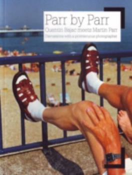 Paperback Parr by Parr: Quentin Bajac Meets Martin Parr: Discussions with a Promiscuous Photographer Book