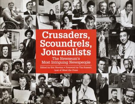 Hardcover Crusaders, Scoundrels, Journalists: The Newseum's Most Intriguing Newspeople Book