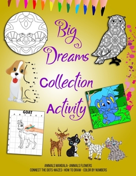 Big Dreams Collection Activity: Animals Mandala and Flowers Coloring Book - Connect The Dots-Mazes- How to Draw - Color by Numbers for Kids Age 2-4, 4