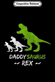 Composition Notebook: Mens Daddysaurus T-rex Daddy Saurus Dinosaur Journal/Notebook Blank Lined Ruled 6x9 100 Pages
