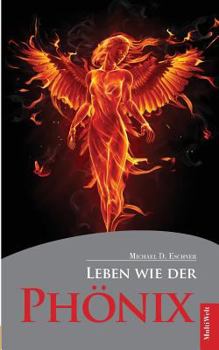 Paperback Leben wie der Phönix: Der Weg zur Unsterblichkeit [German] Book