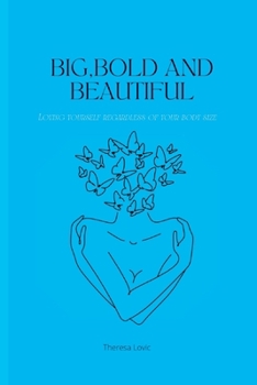 Paperback Big, Bold and Beautiful: Loving yourself regardless of your body size Book