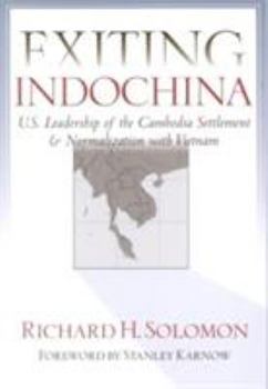 Paperback Exiting Indochina: U.S. Leadership of the Cambodia Settlement & Normalization with Vietnam Book