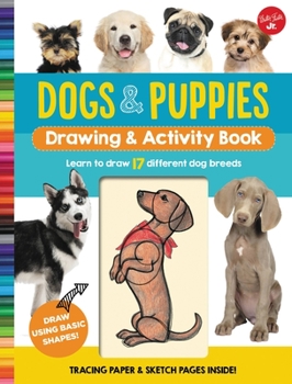 Dogs Puppies Drawing Activity Book: Learn to draw 17 different dog breeds