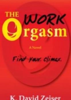 Paperback The Work Orgasm- Find Your Climax Book
