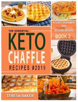 Paperback Keto Chaffle Recipes: A Complete Guide to Less Eggy, Soggy and Crispier Chaffle Making - With Recipes, FAQs, Tips & Tricks, and More... Book